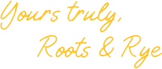 yours truly roots and rye graphic